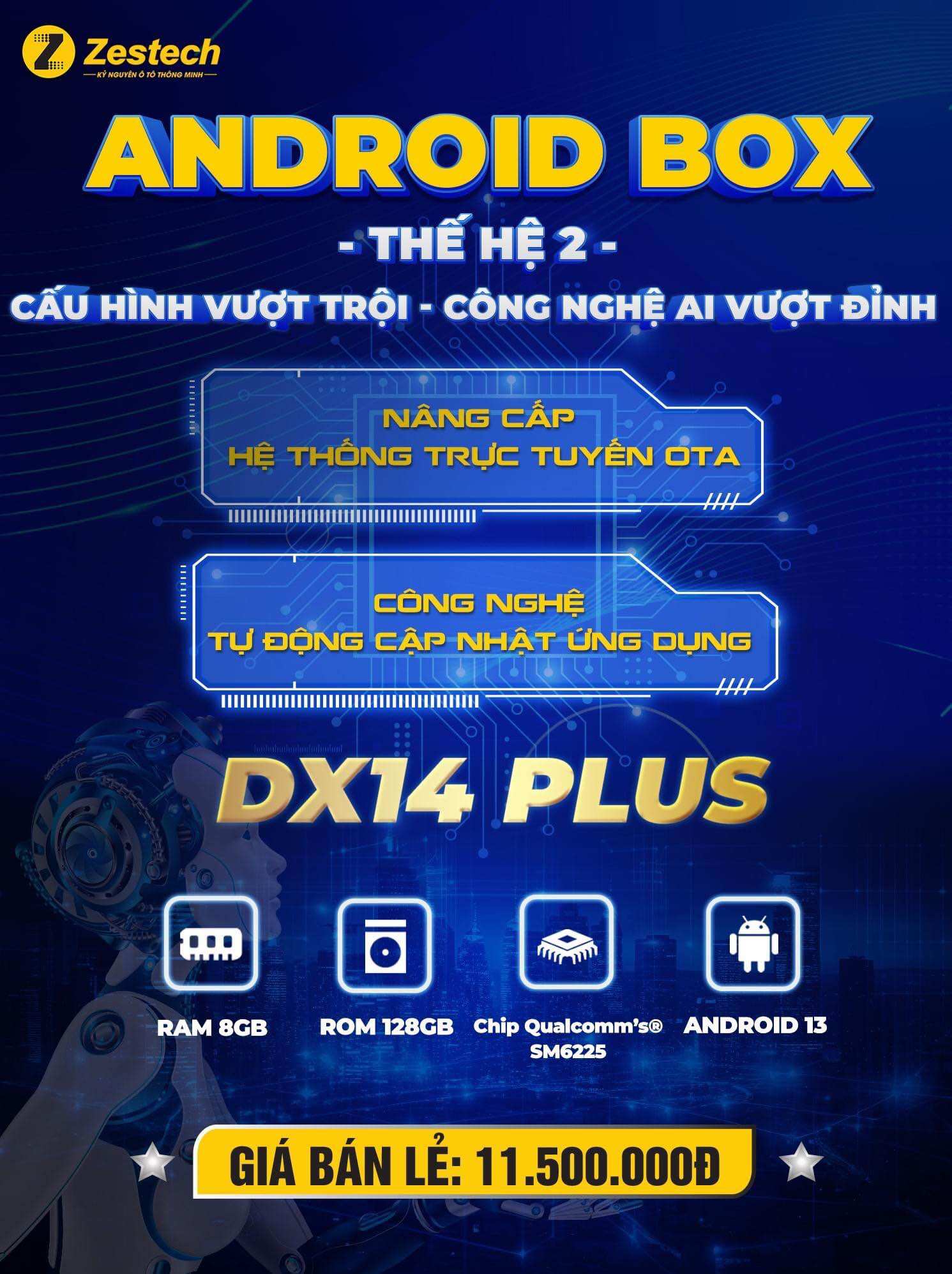 Android Box Zestech DX14 PLUS bản giới hạn, Ram 8gb, Rom 128gb, Android 13, SM6225