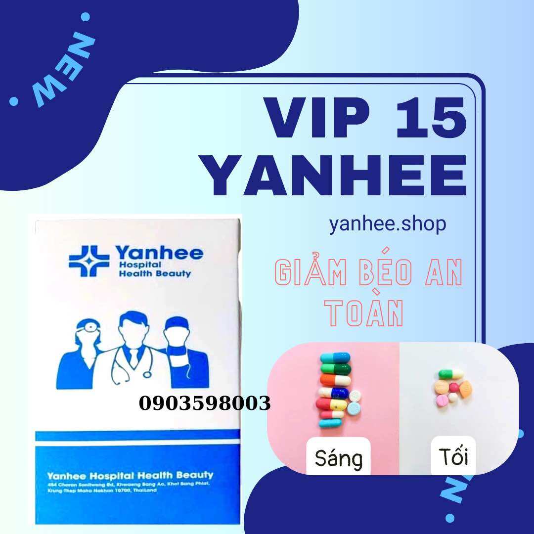 Giảm Cân VIP 15 Yanhee Thái Lan Siêu Mạnh dành cho cơ đia mỡ cứng liệu trình 30viên