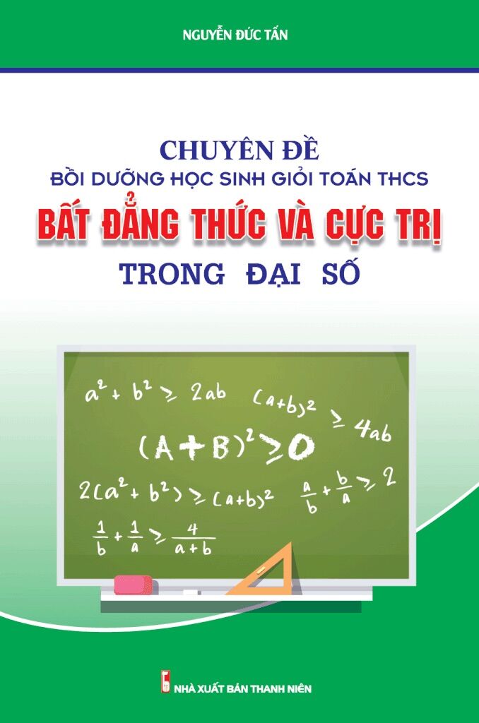 Chuyên đề bồi dưỡng học sinh giỏi toán THCS bất đẳng thức và cực trị trong đại số