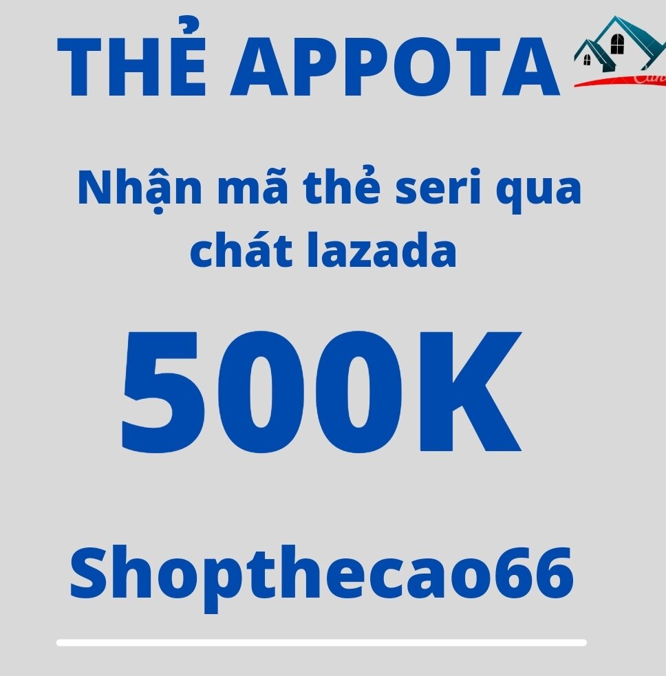 Thẻ cào appota 500k > gửi mã thẻ seri quá chát lazada nhanh - chính xác- uy tín