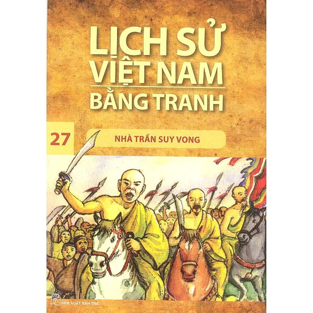 Sách - lịch sử việt nam bằng tranh - tập 27: nhà trần suy vong