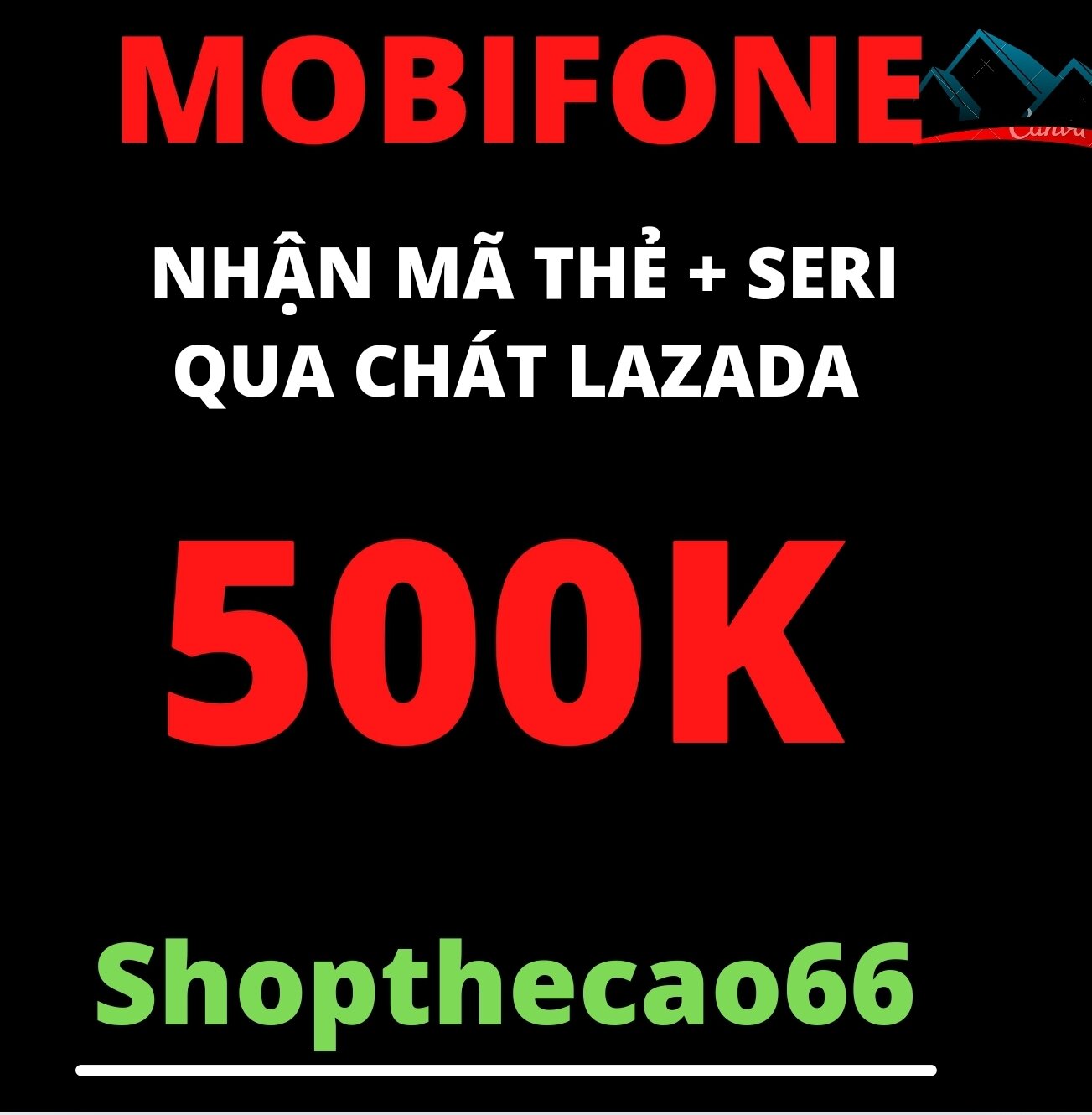 Thẻ cào Mobifone 500.000 Nhận mã + seri SIÊU TỐC về ngay tin nhắn chát Lazada