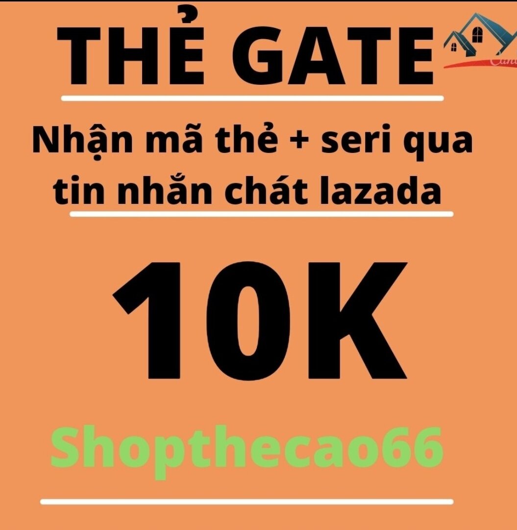 Thẻ cào ga-te 10.000 20.000 50.000 100.000 500.000 1.000.000  nhận mã thẻ seri qua chát lazada- nhanh - chính xác- uy tín