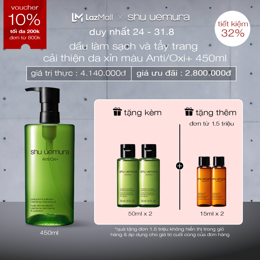 [24.8-31.8 mua 450ml tặng 130ml]dầu làm sạch và tẩy trang shu uemura Anti/Oxi+ cleansing oil 450ml chiết xuất trà xanh nhật bản hỗ trợ chống oxy hóa loại bỏ tác nhân ô nhiễm từ môi trường
