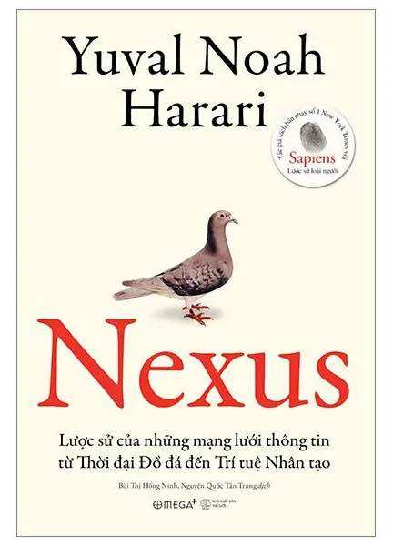 NEXUS - Lược Sử Của Những Mạng Lưới Thông Tin Từ Thời Đại Đồ Đá Đến Trí Tuệ Nhân Tạo - Yuval Noah Harari (Bìa mềm)