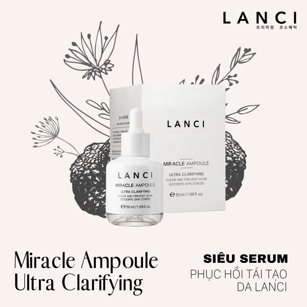 Siêu serum lanci 🍀 phục hồi 🍀 tái tạo da 🍀 miracle ampoule ultra clarifying