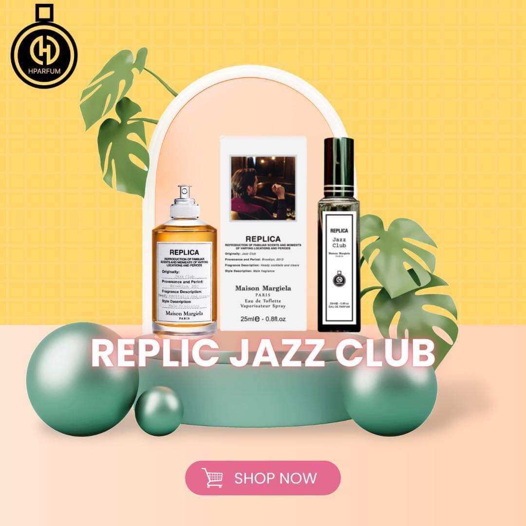 Nước hoa Hparfum REPLICCA JAZZ CLUB Maison 25ml [ Siêu Sale ] [ Hàng mới ]
