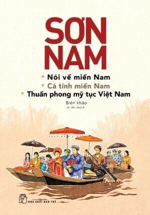 Sách - Sơn Nam - Nói về miền Nam, cá tính miền Nam, Thuần phong mỹ tục Việt Nam