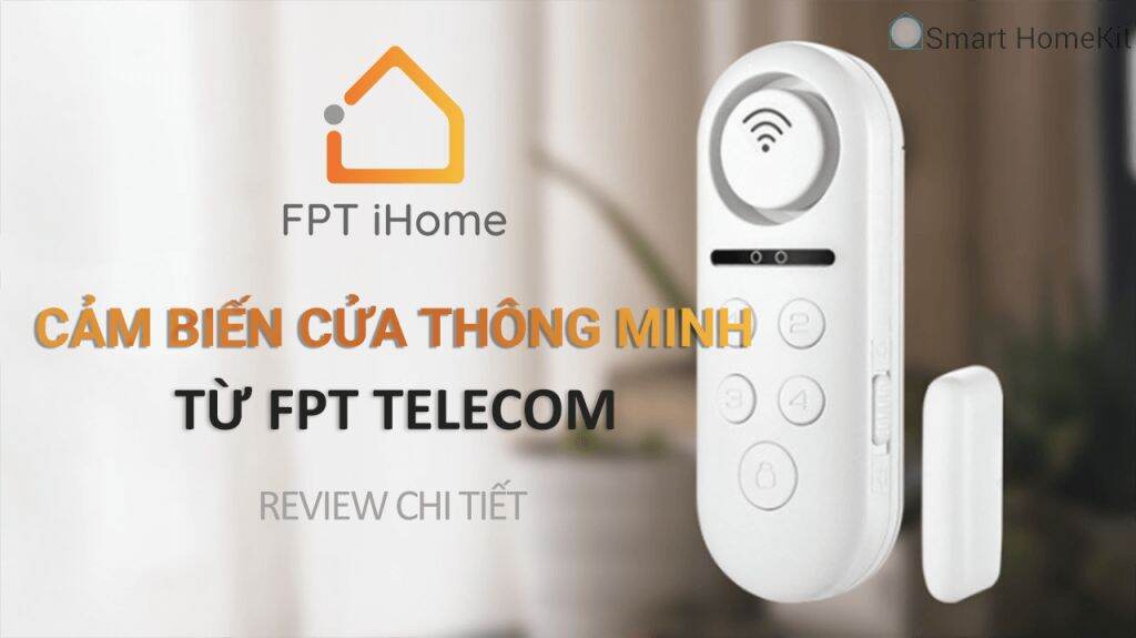 Thiết bị cảnh báo đột nhập fpt ihome - cài cửa chống trộm