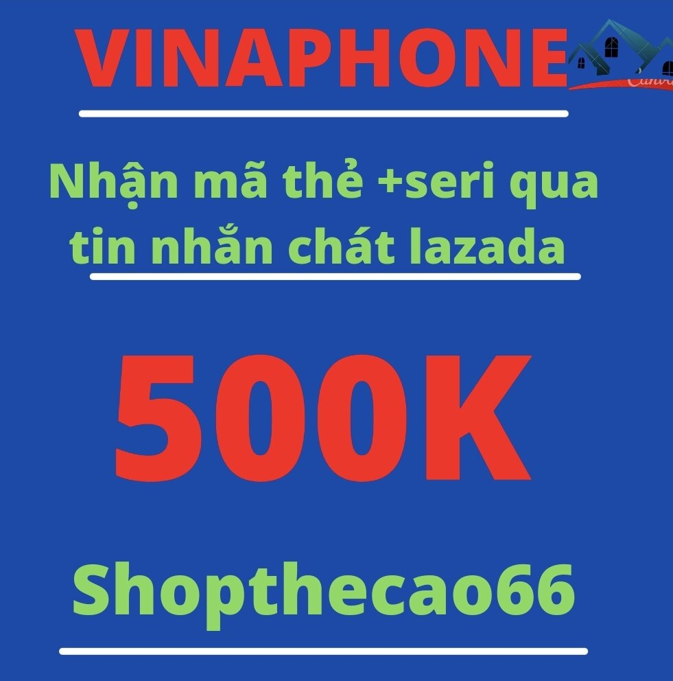 Thẻ cào Vinaphone 500.000 - 200.000 - 100.000 - 50.000 - 20.000 - 10.000 Nhận mã + seri SIÊU TỐC về ngay tin nhắn chát Lazada