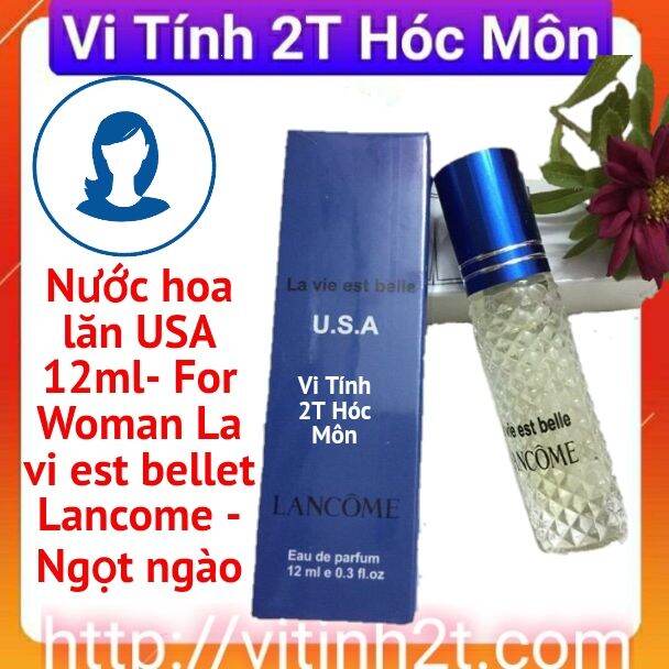 NƯỚC HOA LĂN 12ml USA -FOR WOMAN--LA VIE EST BELLE-NGỌT NGÀO