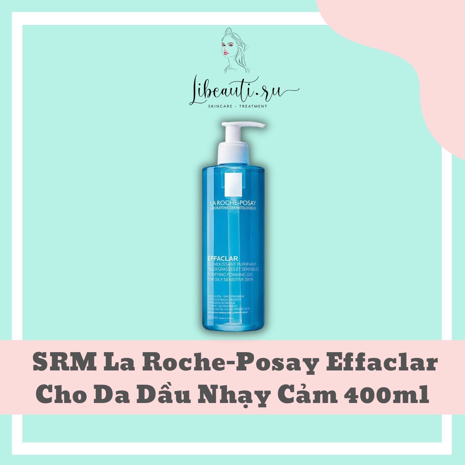 Sửa rửa mặt tạo bọt La Roche Posay Effaclar 400ml
