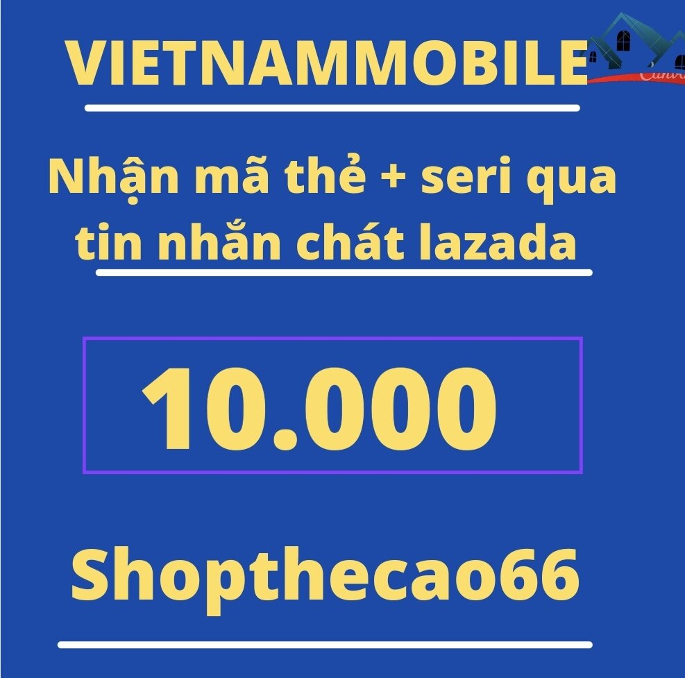 Thẻ cào vietnammobile 10.000 nhận mã + seri siêu tốc về ngay tin nhắn chát lazada