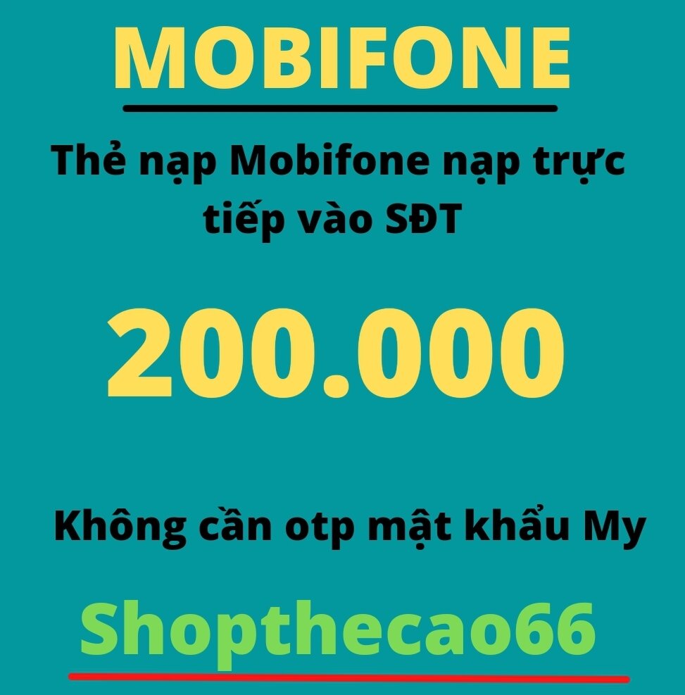 NẠP Thẻ MOBIFONE 200.000 ( nạp chậm nhận đủ trong 24 giờ kể từ thời điểm giao đơn thành công )