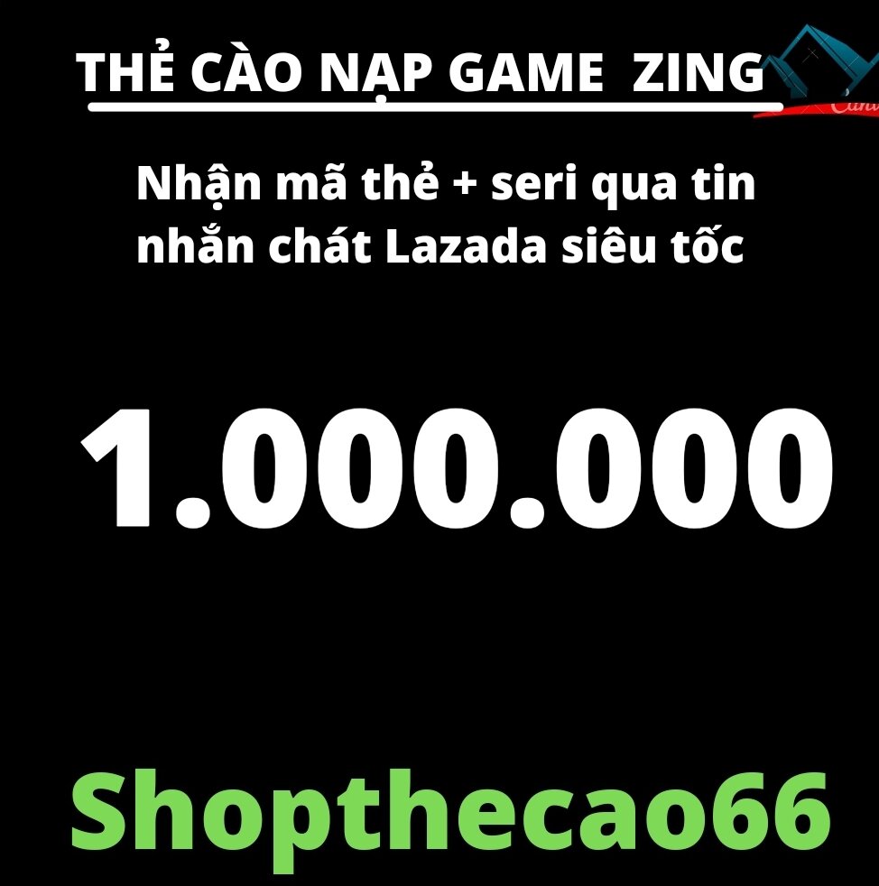 Thẻ cào zing 1.000.000 Nhận mã + seri  SIÊU TỐC ( về tin nhắn chát lazada )