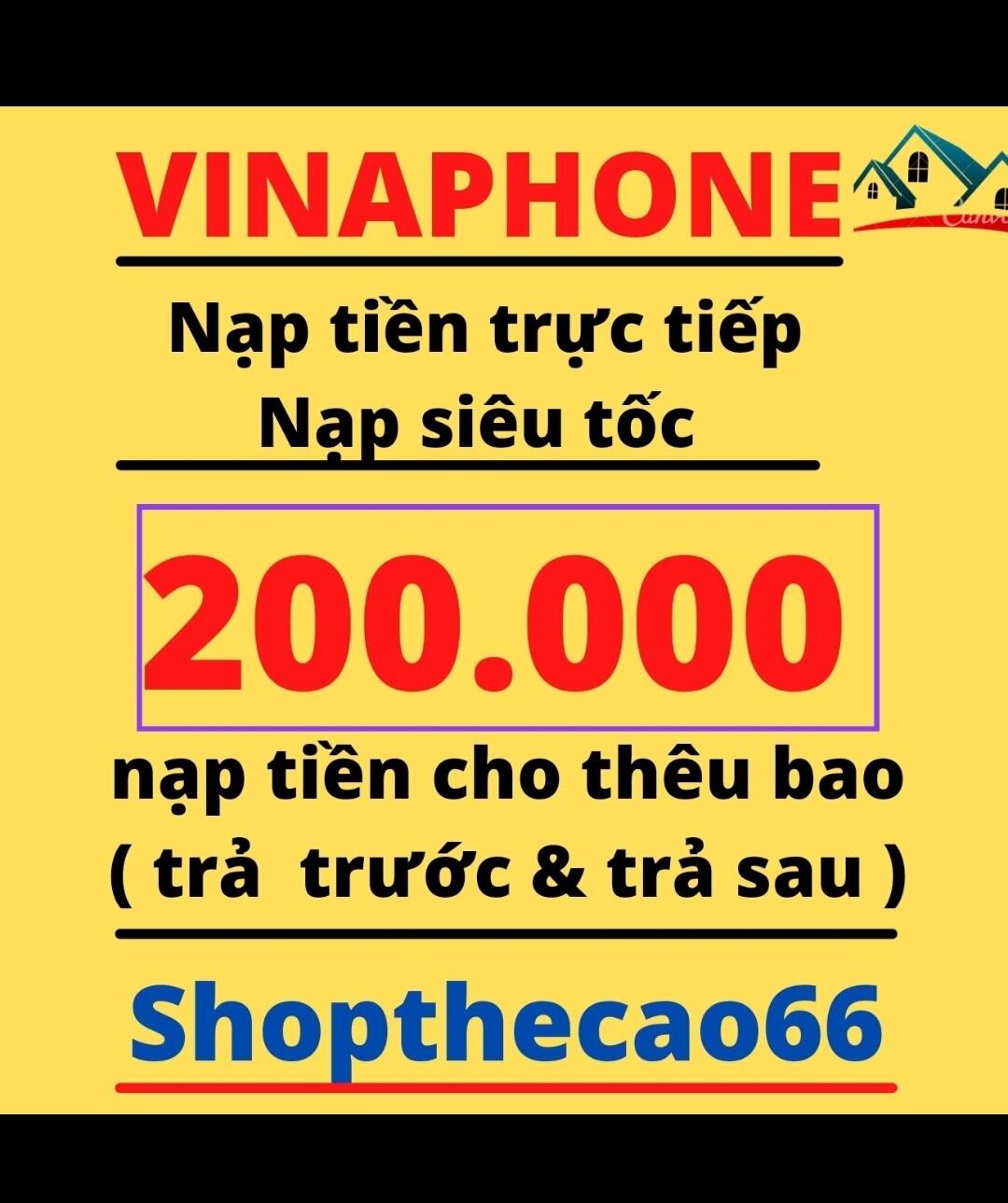 Nạp thẻ Vinaphone 200.000 ( nạp cho thêu bao trả trước & trả sau ) Nạp trực tiếp vào số điện thoại