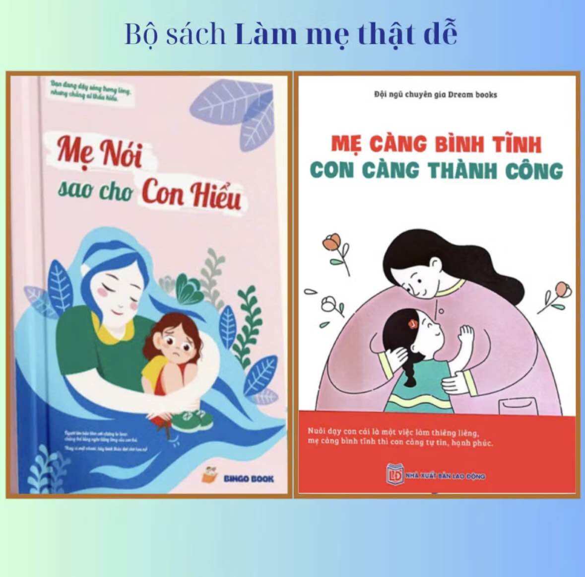 Combo 2 cuốn: Mẹ nói sao cho con hiểu + Mẹ càng bình tĩnh, con càng thành công