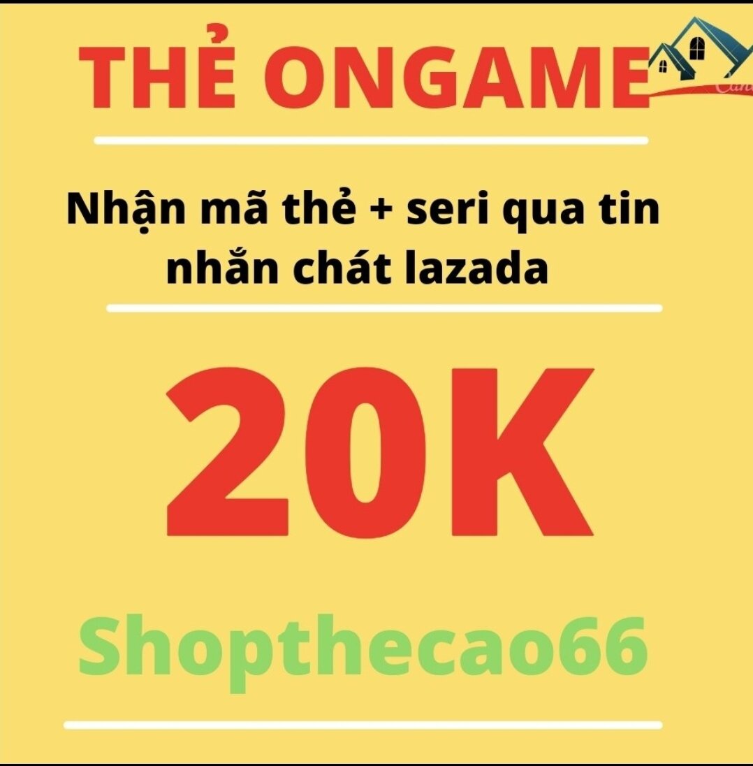 Thẻ ongame 20.000 50.000 100.000 200.000 500.000 nhận mã + seri siêu tốc về ngay tin nhắn chát lazada