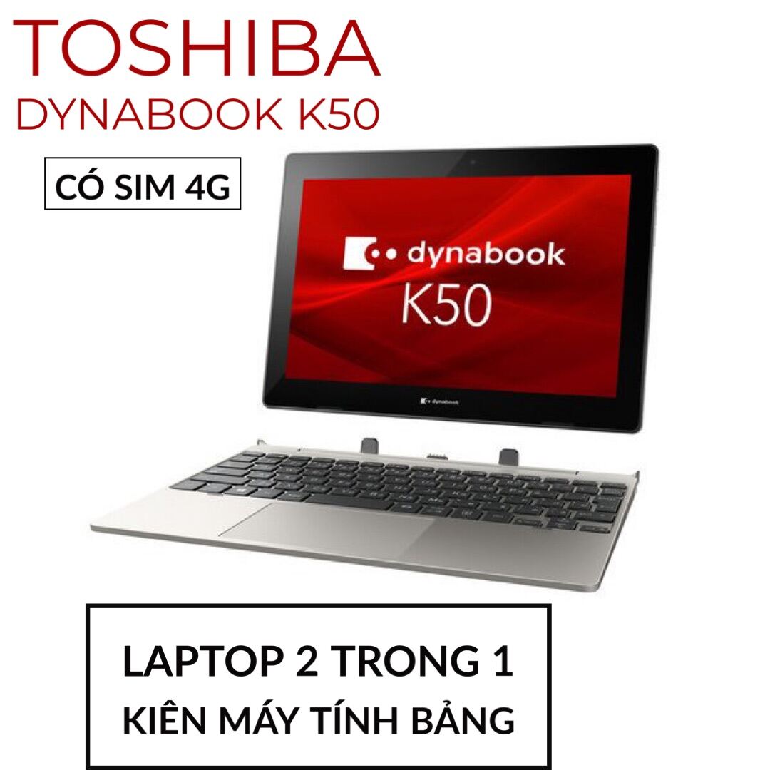 Laptop 2 trong 1 kiêm máy tính bảng Toshiba Dynabook K50 CPU N4020, 8gb ram, 256gb SSD, 10.1” HD cảm...