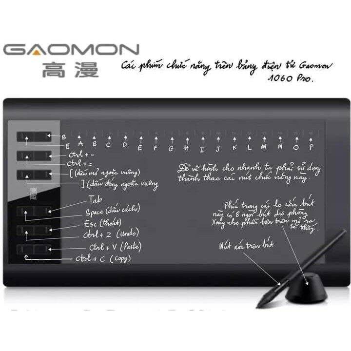 Gaomon 1060 Pro: Gaomon 1060 Pro là một trong những sản phẩm bảng vẽ điện tử được đánh giá cao về chất lượng và tính năng. Với những đường nét chính xác và tinh tế, sản phẩm này sẽ giúp bạn tạo ra những tác phẩm nghệ thuật đẹp mắt và ấn tượng.