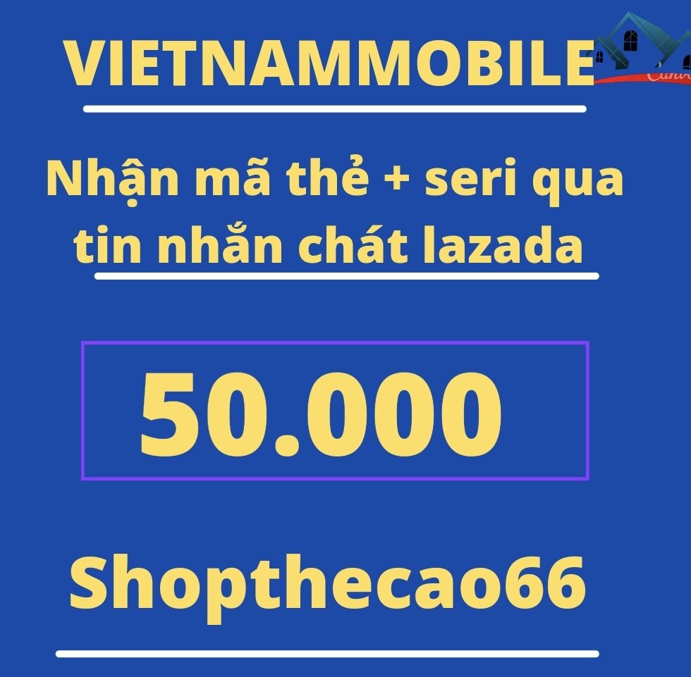 Thẻ cào vietnammobile 50.000 nhận mã + seri siêu tốc về ngay tin nhắn chát lazada