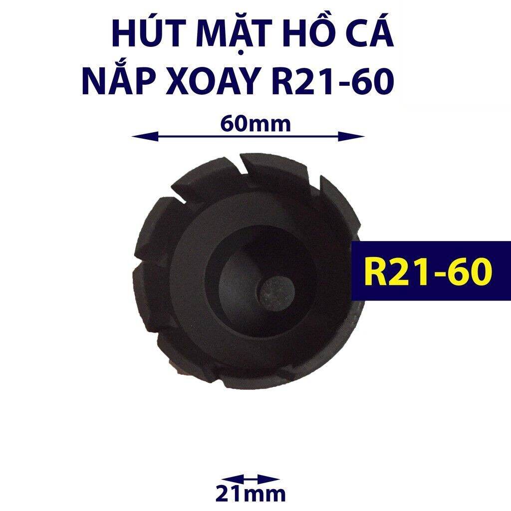 HÚT MẶT XOAY 60 phi 21