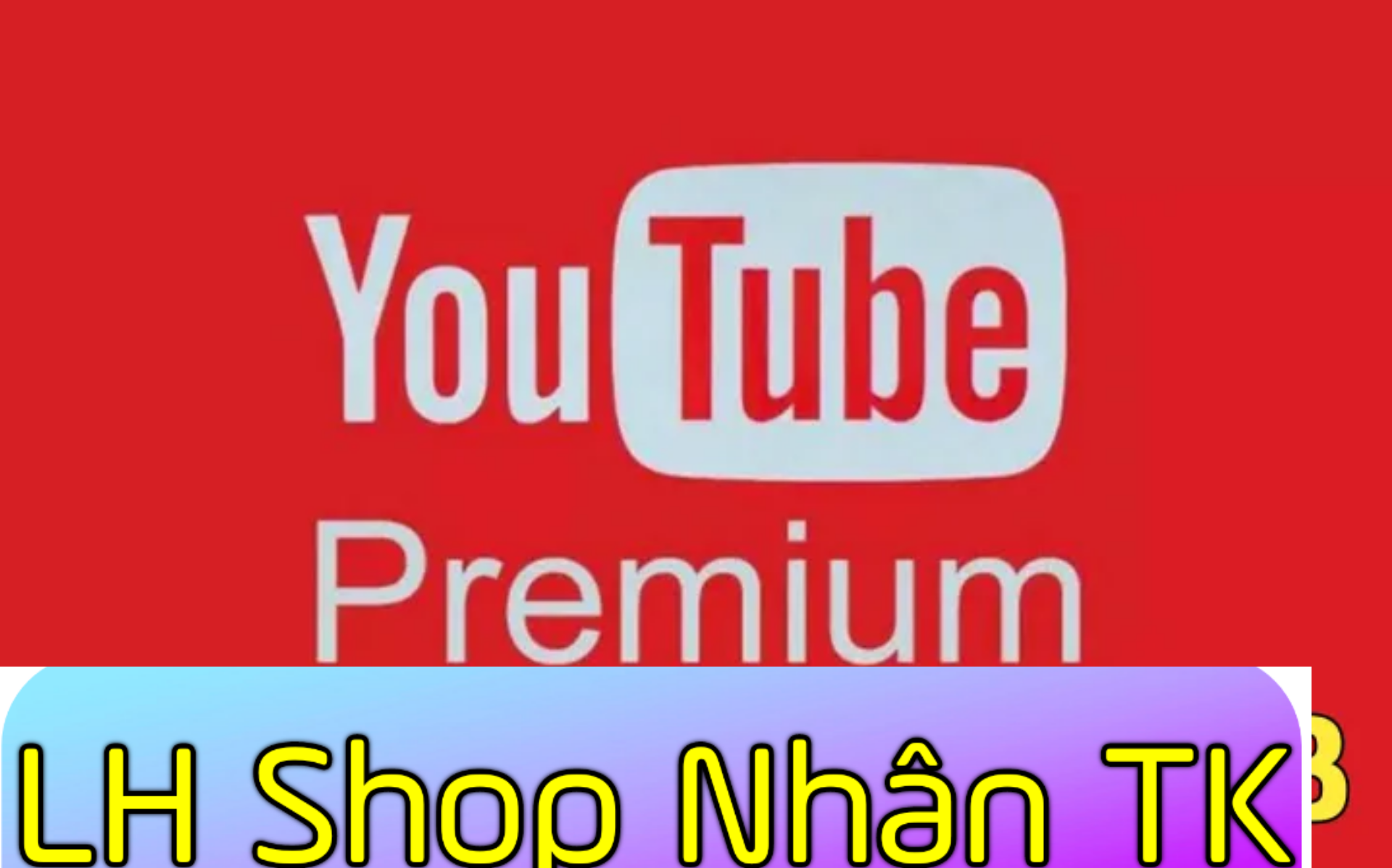 Youtube Premium 12T  đăng ký theo gmail khách hàng