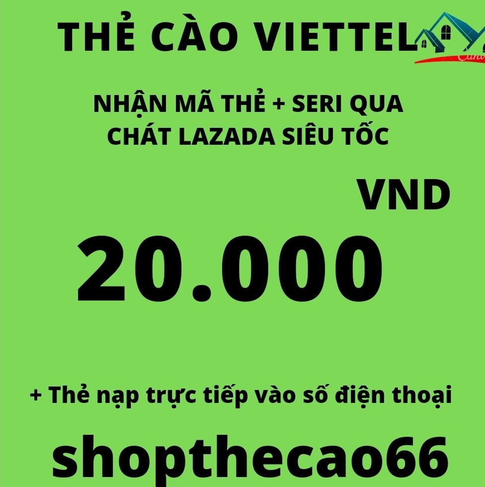 [ shopthecao66 ] Thẻ cào Viettel - nhận mã thẻ + seri qua chát lazada > thẻ nạp Viettel > áp dụng nạp cho thêu bao trả trước & trả sau > 10.000 - 20.000 - 30.000 - 50.000 - 100.000 - 200.000 - 300.000 - 500.000 - 1.000.000