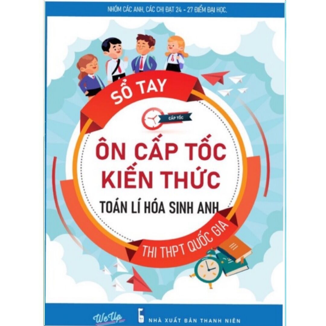 Sổ tay ôn cấp tốc kiến thức toán lí hóa sinh anh