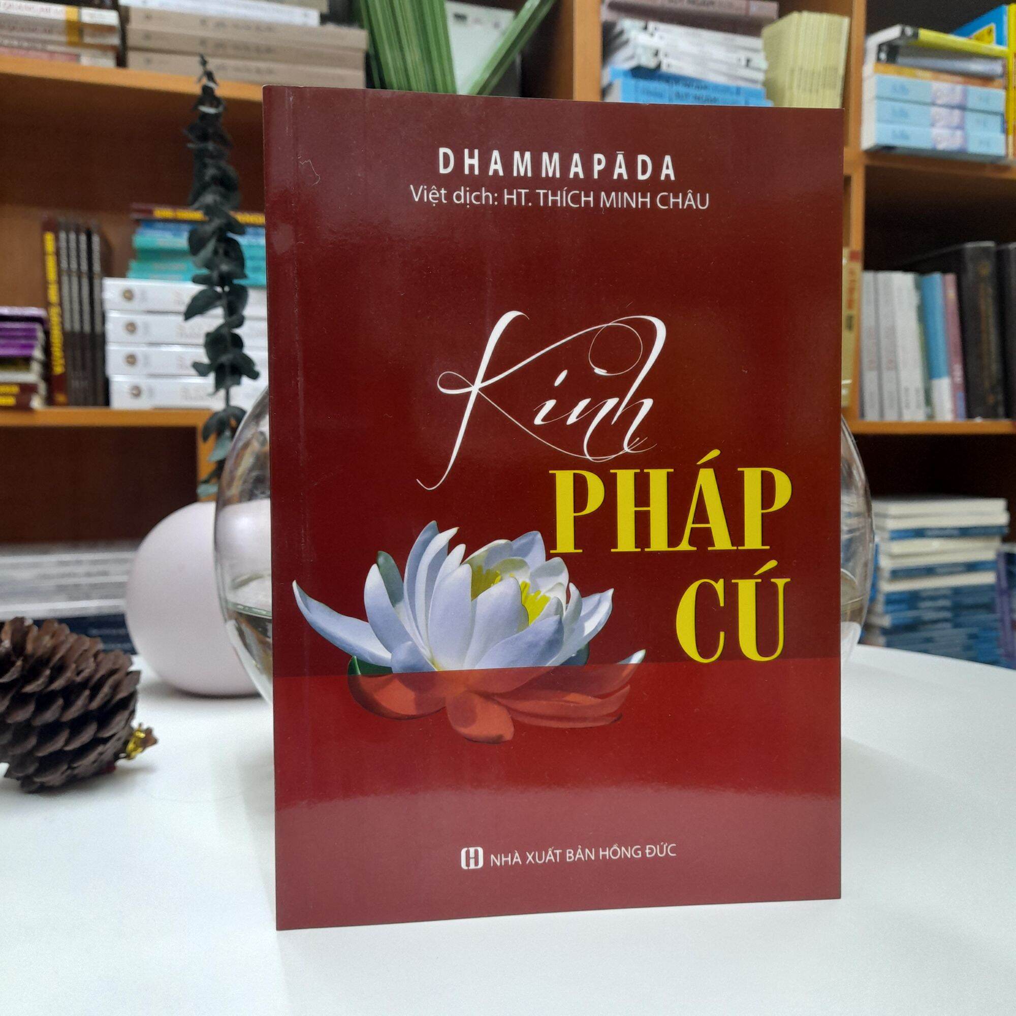 Sách - Kinh Pháp Cú - Hòa thượng Thích Minh Châu dịch
