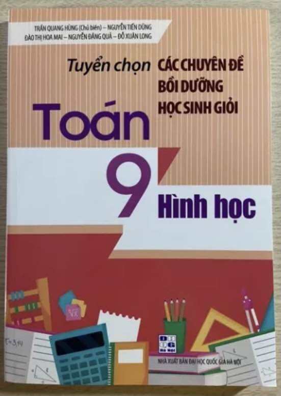 Tuyển chọn các chuyên đề bồi dưỡng học sinh giỏi Toán 9 hình học