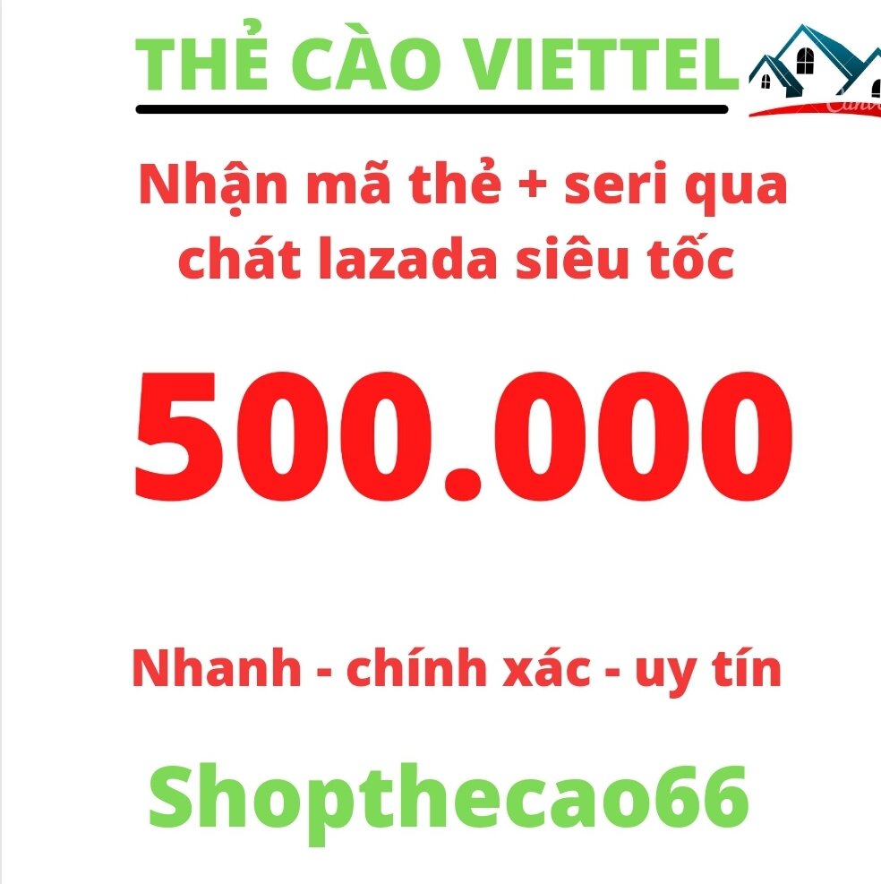 Thẻ cào viettel 500.000 - Nhận mã + seri SIÊU TỐC về ngay tin nhắn chát Lazada