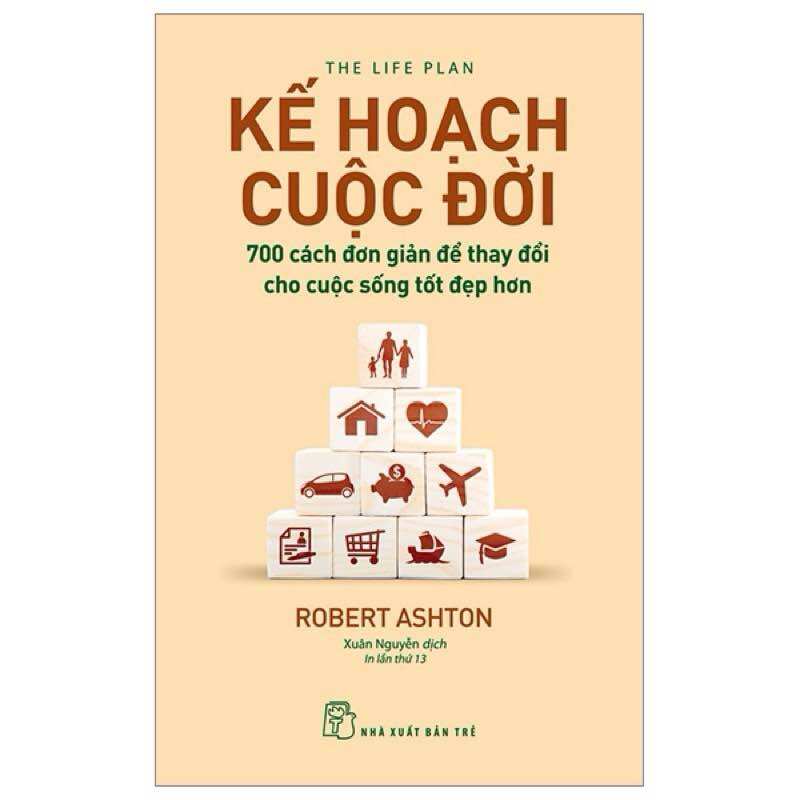 Sách - Kế Hoạch Cuộc Đời - 700 Cách Đơn Giản Để Thay Đổi Cho Cuộc Sống Tốt Đẹp Hơn